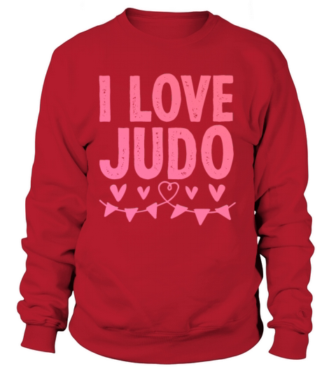 I love judo Sweatshirt Unisex