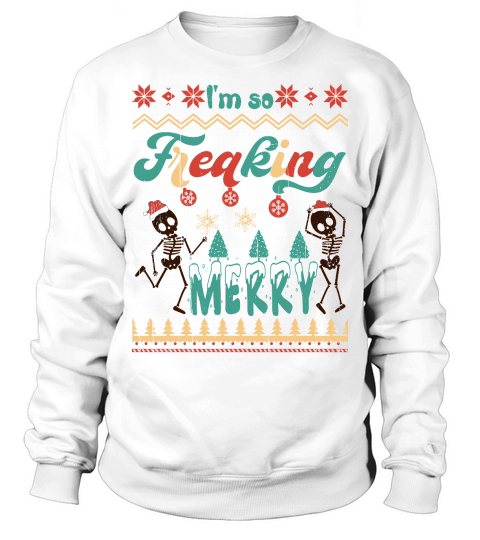 Im so freaking merry Sweatshirt Unisex