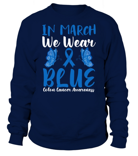 In March Blue Ribbon Colon Cancer Awareness Month Sweatshirt Unisex