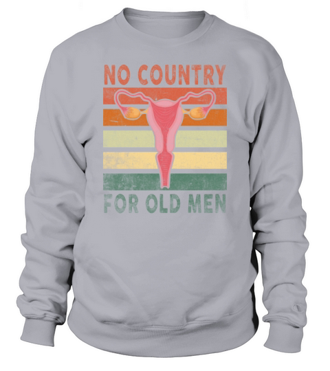 No Country For Old Men Floral Uterus Feminist Sweatshirt Unisex