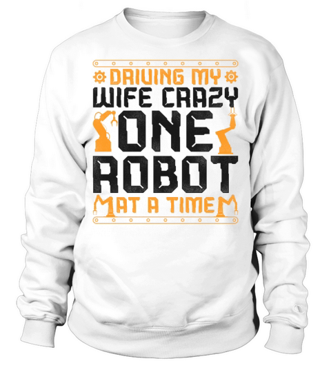 Robot Robotics Engineer Wife Sweatshirt Unisex