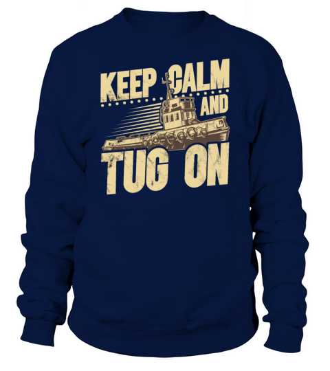 Tugboat Quote For A Tug Captain Tug Life Sweatshirt Unisex
