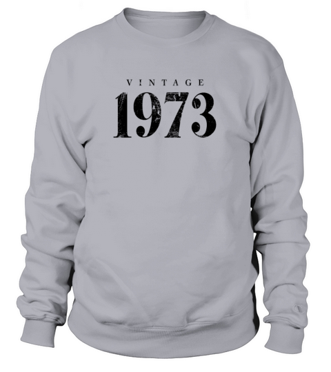 Vintage 1973 Birthday Slogan Phrase Sweatshirt Unisex