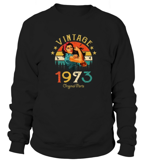 Womens 48 Years Old Gift Vintage 1973 Original Sweatshirt Unisex