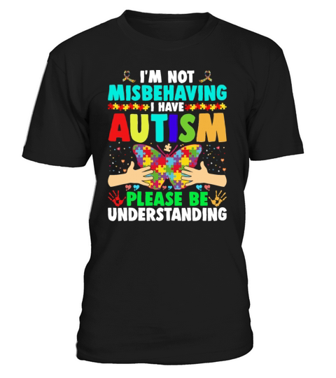 Autism Awareness Im Not Misbehaving I Have Autism T-Shirt Unisex