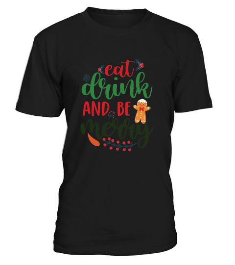 Eat drink and be merry christmas T-Shirt Unisex