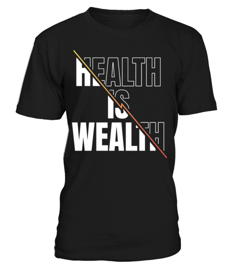 Health Is Wealth Life Inspirational Quote T-Shirt Unisex