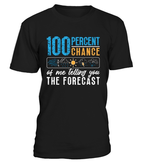 Meteorology 100 Percent Chance Weather Forecasting T-Shirt Unisex
