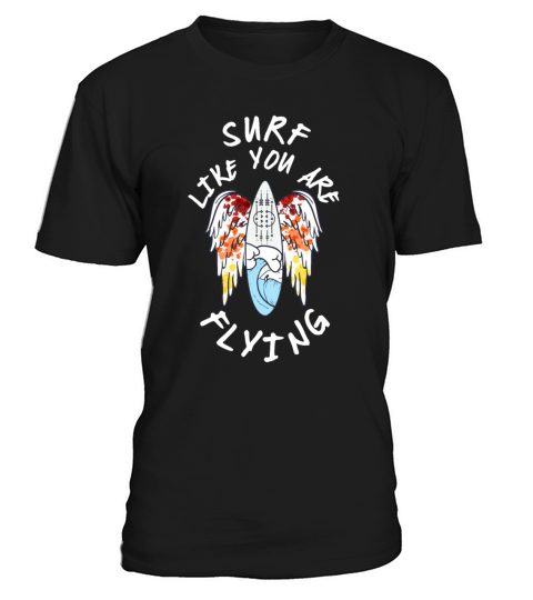 Surf Like You Are Flying Surfboard Surfing T-Shirt Unisex