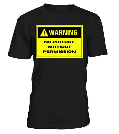 Warning No Picture Without Permission T-Shirt Unisex