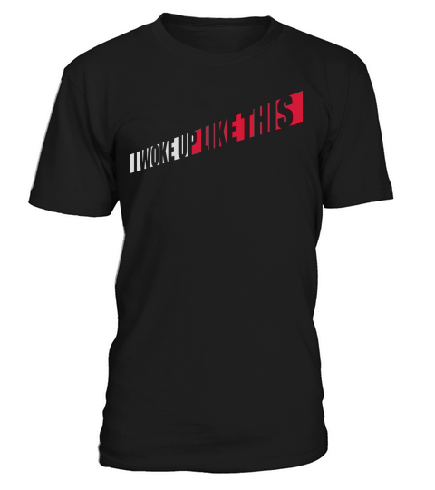 woke up like this T-Shirt Unisex