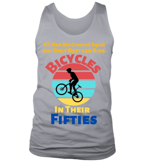 All Men Are Created Equal Only Best Ride Bicycles Tank Top Unisex
