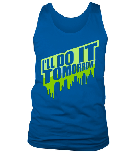 do it tomorrow quote Tank Top Unisex