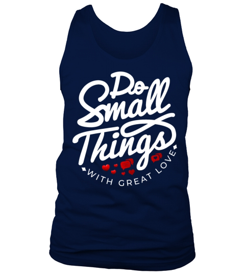 Do small things with great love motivation quotes Tank Top Unisex