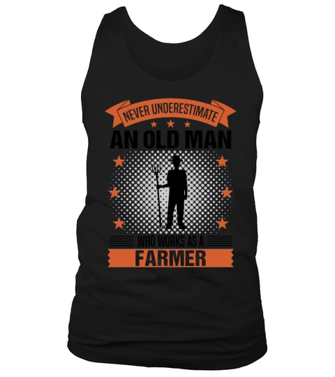 Farmer Old Man Funny Quote Gift For Men Tank Top Unisex