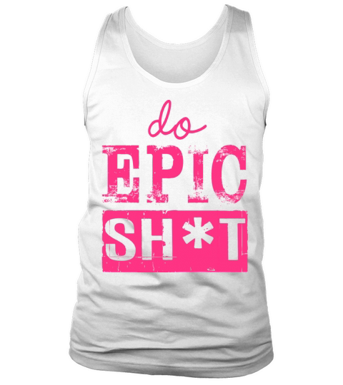 Funny sayings - DO EPIC SHIT Tank Top Unisex