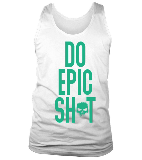 Funny sayings - DO EPIC SHIT Tank Top Unisex