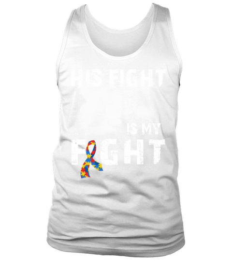 His Fight Is My Fight Autism Awareness and Support Tank Top Unisex