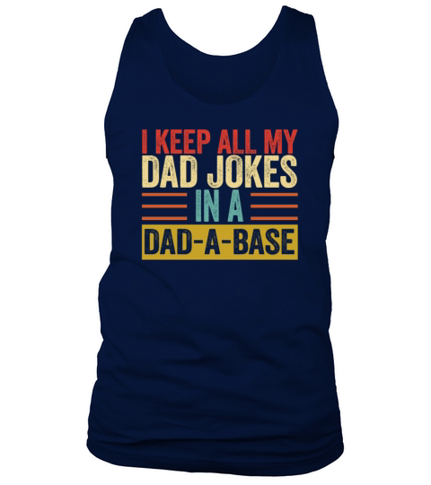 I Keep All My Dad Jokes In A Dad A Base Tank Top Unisex