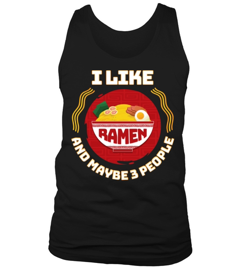 I Like Ramen And Maybe 3 People Ramen Japanese Noo Tank Top Unisex