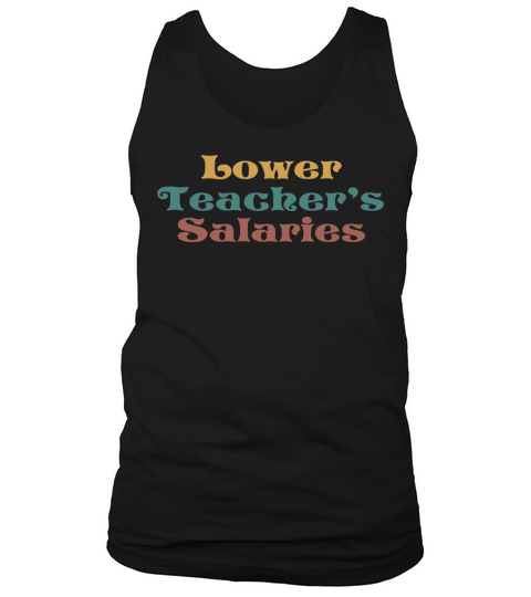 Lower Teacher Salaries Tank Top Unisex