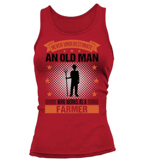 Farmer Old Man Funny Quote Gift For Men Tank top Woman