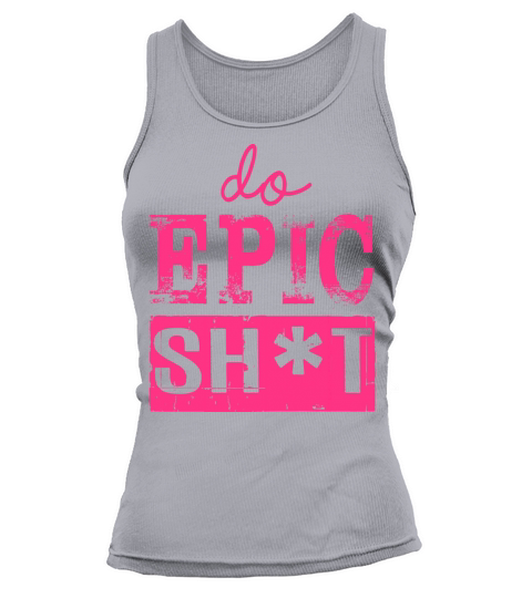 Funny sayings - DO EPIC SHIT Tank top Woman