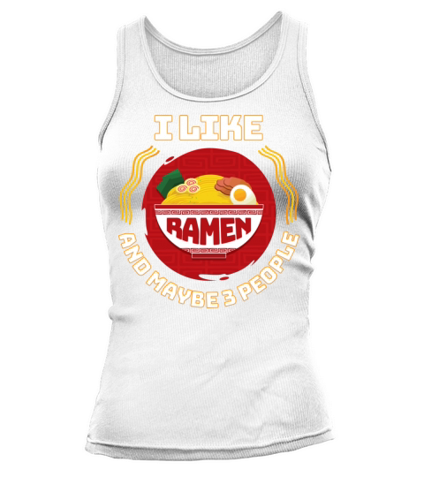 I Like Ramen And Maybe 3 People Ramen Japanese Noo Tank top Woman