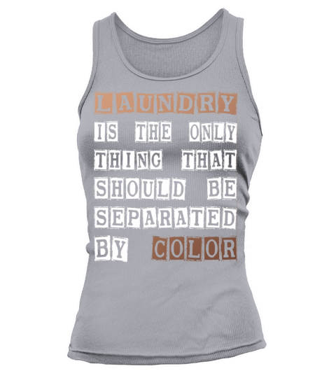 Laundry The Only Thing Separated By Color Quote Tank top Woman