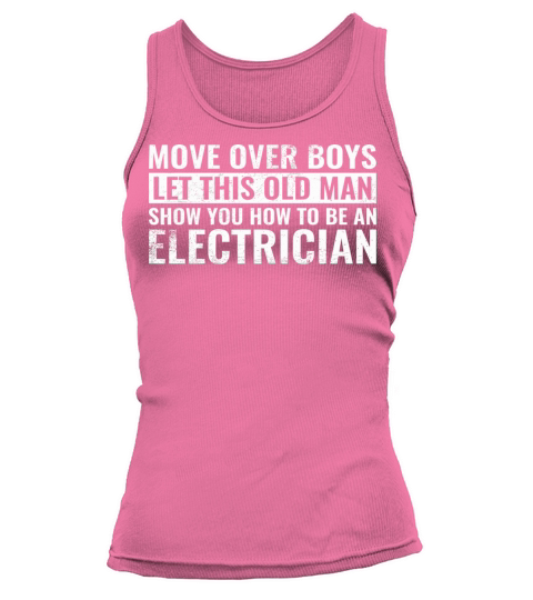 Move Over Boys Let This Old Man Show You Electrici Tank top Woman