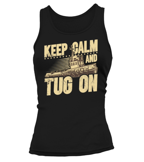 Tugboat Quote For A Tug Captain Tug Life Tank top Woman
