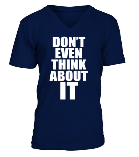 Dont Even Think About It Anti Pickup Line No V-Neck T-shirt