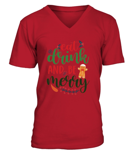 Eat drink and be merry christmas V-Neck T-shirt