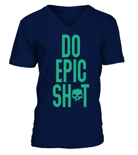 Funny sayings - DO EPIC SHIT V-Neck T-shirt