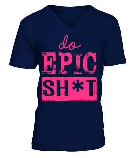 Funny sayings - DO EPIC SHIT V-Neck T-shirt