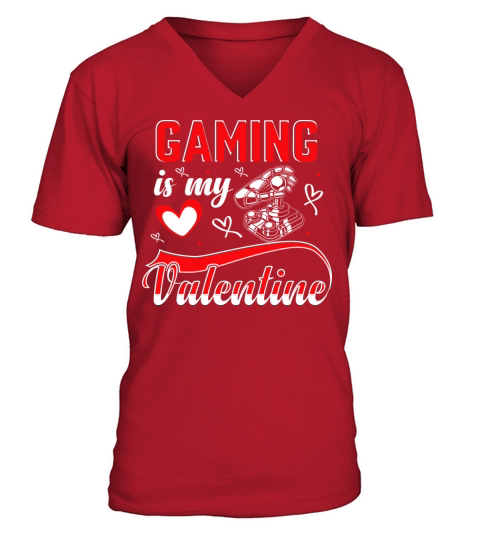 Gaming Is My Valentine Funny Valentine Day Gamer V-Neck T-shirt
