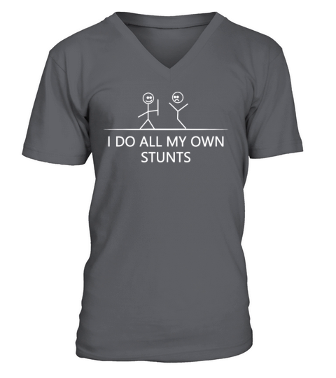 I Do My Own Stunts Get Well Gift Injury Leg V-Neck T-shirt