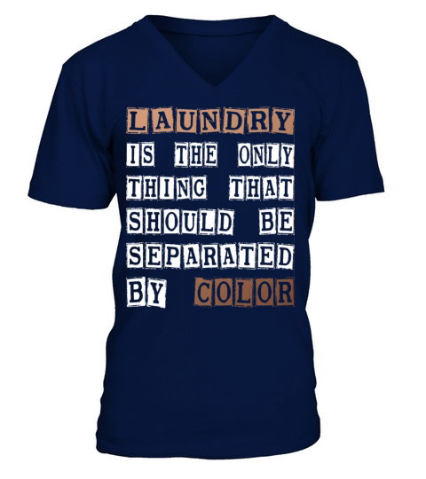 Laundry The Only Thing Separated By Color Quote V-Neck T-shirt