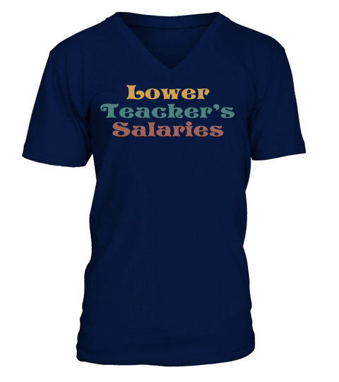 Lower Teacher Salaries V-Neck T-shirt