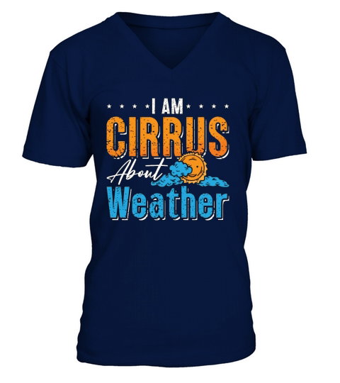 Meteorology I Am Cirrus About Storms Meteorologist V-Neck T-shirt