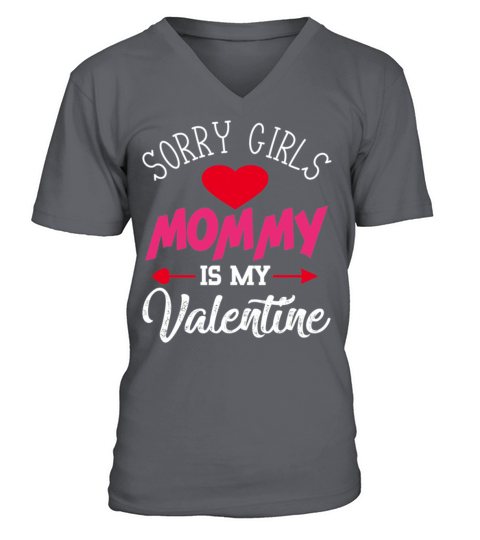 Sorry Girls Mommy is My Valentine564 V-Neck T-shirt