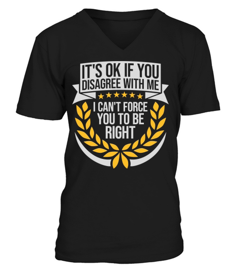you disagree with me V-Neck T-shirt