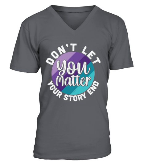 You Matter Dont Let Your Story End V-Neck T-shirt