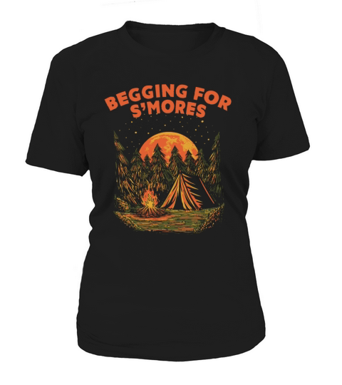 Begging for Smores Camping Camper Camp Campsite Fo Women's T-Shirt