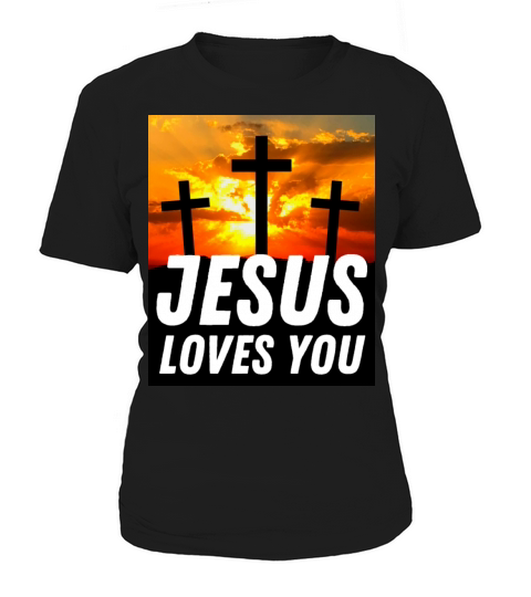 Jesus Loves You - Christian Quote Women's T-Shirt