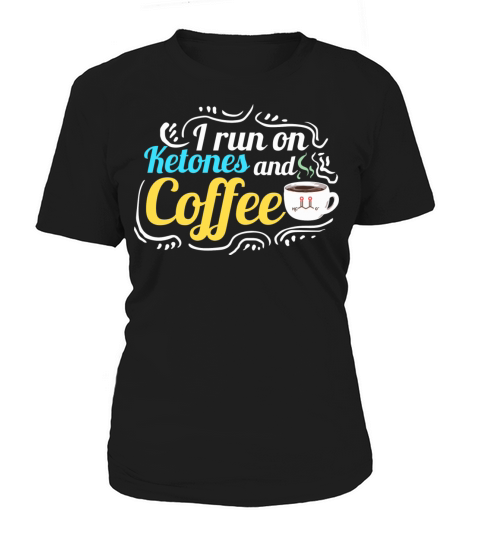 Keto Diet Quote I Run On Ketones And Coffee Women's T-Shirt