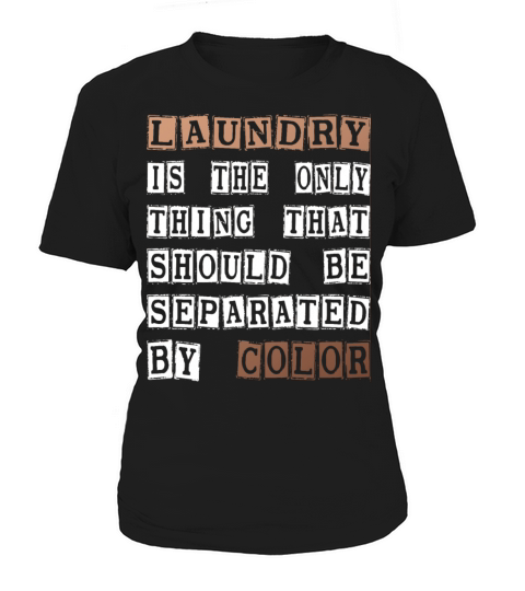 Laundry The Only Thing Separated By Color Quote Women's T-Shirt