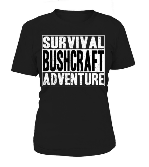 Survival Bushcraft Forest Saying Outdoor Women's T-Shirt