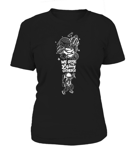 We rise by lifting others - positive Women's T-Shirt