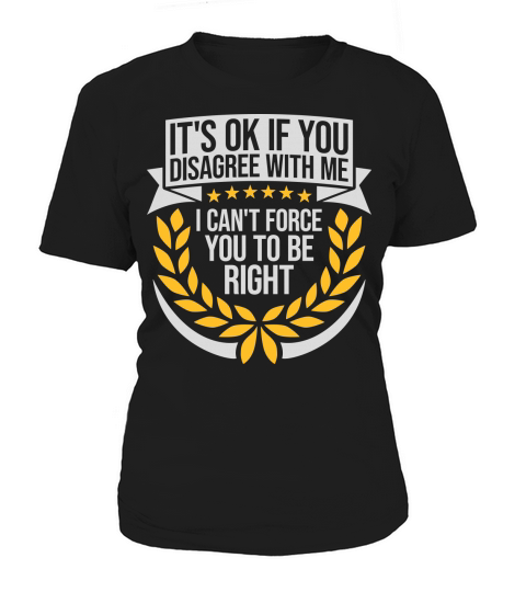 you disagree with me Women's T-Shirt